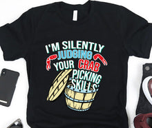 Load image into Gallery viewer, Maryland Crab Feast Shirt - I&#39;m Silently Judging Your Crab Picking Skills
